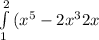\int\limits^2_1 {(x^5-2x^3+2x)} \, dx